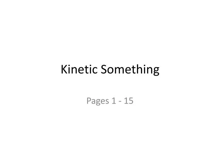 kinetic something