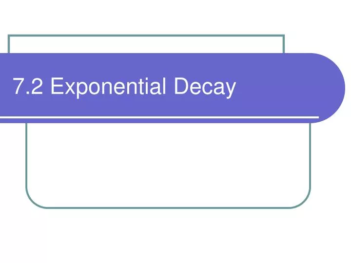 7 2 exponential decay