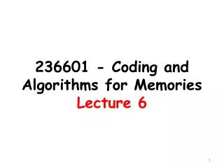 236601 - Coding and Algorithms for Memories Lecture 6