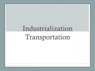 Industrialization Transportation