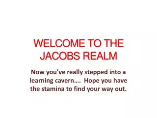 WELCOME TO THE JACOBS REALM