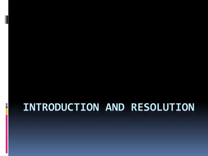 introduction and resolution