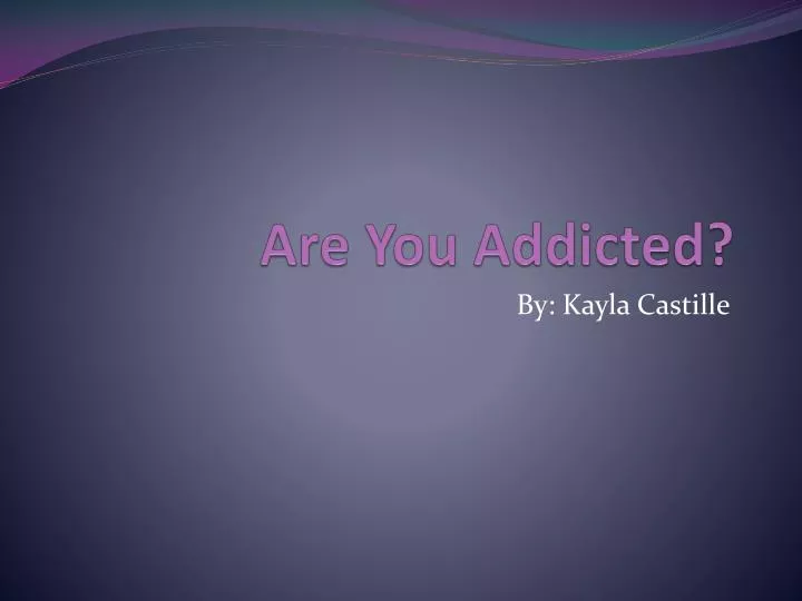 are you addicted