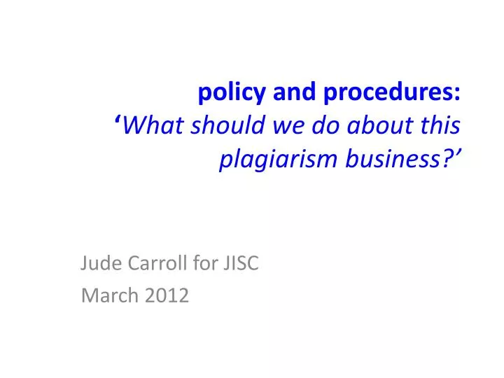 policy and procedures what should we do about this plagiarism business