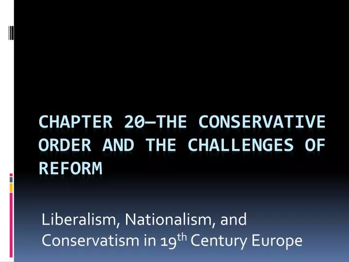 chapter 20 the conservative order and the challenges of reform