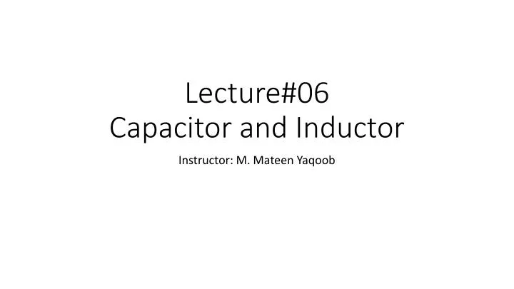 lecture 06 capacitor and inductor