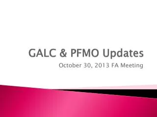 GALC &amp; PFMO Updates