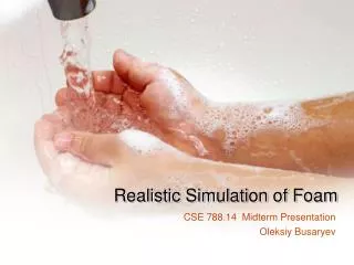 Realistic Simulation of Foam