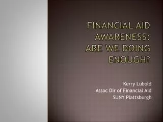 Financial Aid Awareness: Are we Doing Enough?