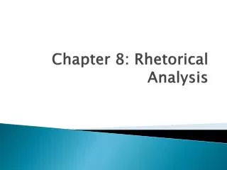Chapter 8: Rhetorical Analysis