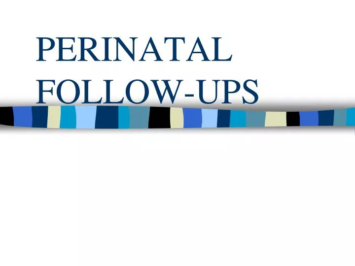 perinatal follow ups