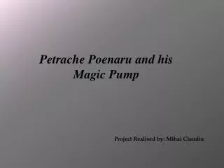 Petrache Poenaru and his Magic Pump