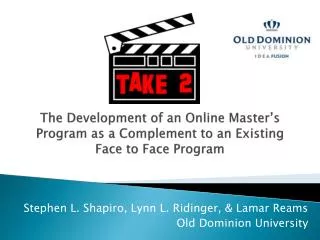 Stephen L. Shapiro, Lynn L. Ridinger , &amp; Lamar Reams Old Dominion University
