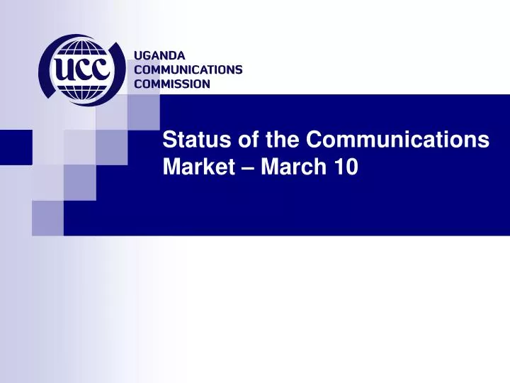 status of the communications market march 10