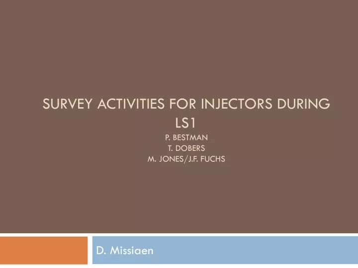 survey activities for injectors during ls1 p bestman t dobers m jones j f fuchs