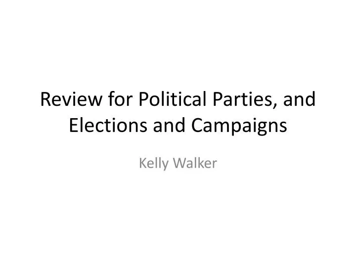 review for political parties and elections and campaigns