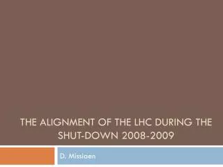 The alignment of the LHC during the shut-down 2008-2009
