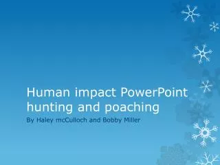 Human impact PowerPoint hunting and poaching