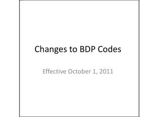 Changes to BDP Codes