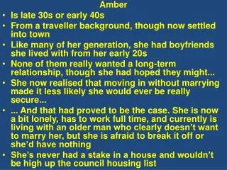 Amber Is late 30s or early 40s From a traveller background, though now settled into town