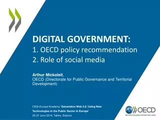 Digital Government: 1. OECD policy recommendation 2. Role of social media