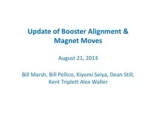 Update of Booster Alignment &amp; Magnet Moves August 21, 2013