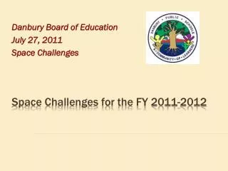 Space Challenges for the FY 2011-2012