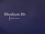 Rhodium Rh - slide 1