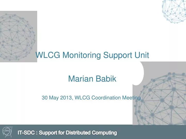 wlcg monitoring s upport u nit marian babik