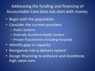 Addressing the funding and financing of Accountable Care does not start with money.
