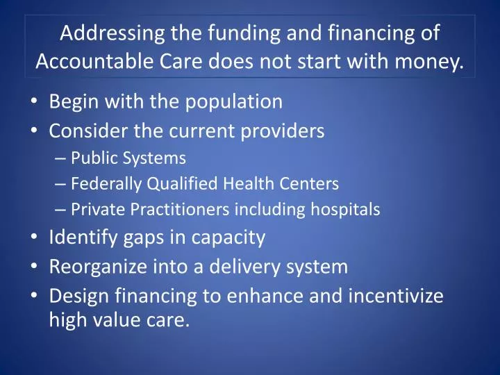 addressing the funding and financing of accountable care does not start with money