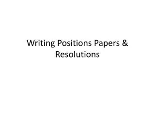 Writing Positions Papers &amp; Resolutions