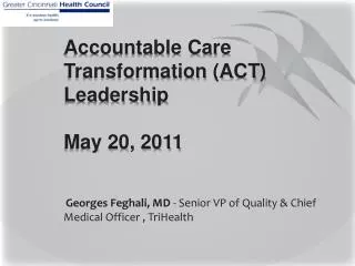 Accountable Care Transformation (ACT) Leadership May 20, 2011