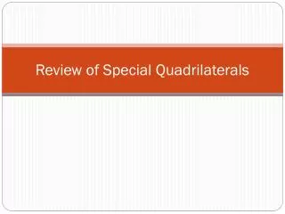 Review of Special Quadrilaterals