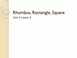 Rhombus, Rectangle, Square