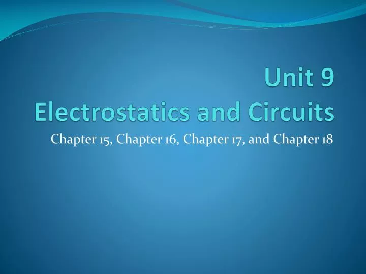 unit 9 electrostatics and circuits