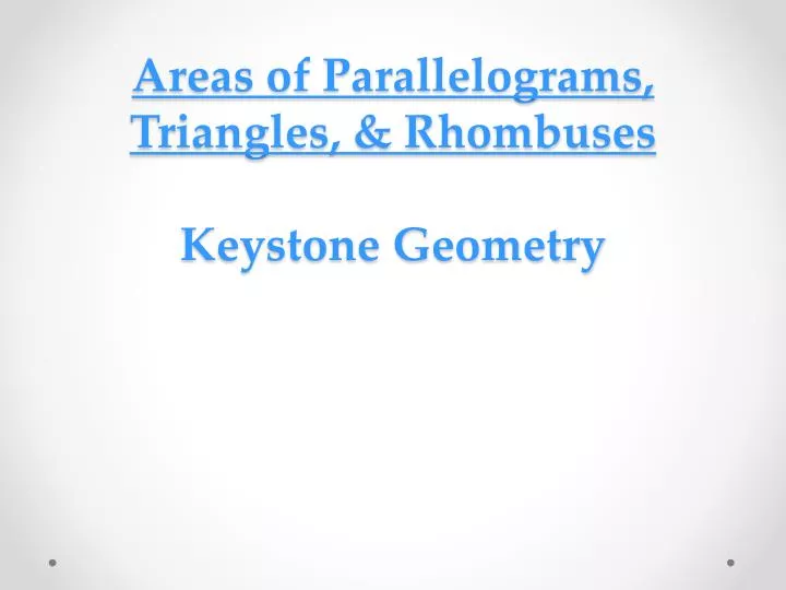 areas of parallelograms triangles rhombuses keystone geometry