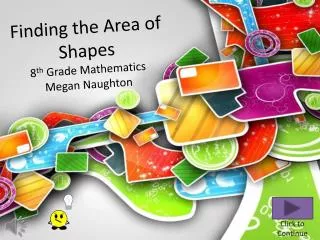 Finding the Area of Shapes 8 th Grade Mathematics Megan Naughton