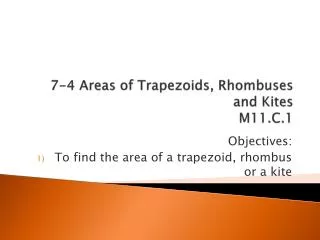 7-4 Areas of Trapezoids, Rhombuses and Kites M11.C.1