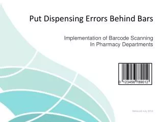 Put Dispensing Errors Behind Bars Implementation of Barcode Scanning In Pharmacy Departments