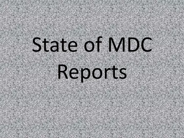 state of mdc reports