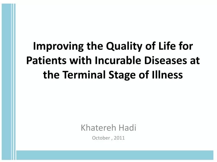 improving the quality of life for patients with incurable diseases at the terminal stage of illness