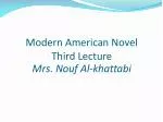 Modern American Novel Third Lecture Mrs. Nouf Al- khattabi