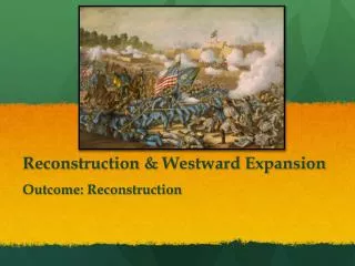 Reconstruction &amp; Westward Expansion
