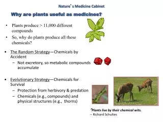 Plants produce &gt; 11,000 different compounds So, why do plants produce all these chemicals?