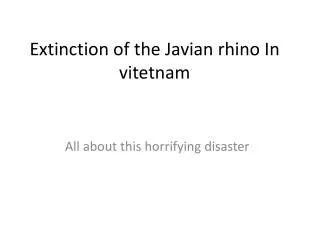 Extinction of the Javian rhino In vitetnam