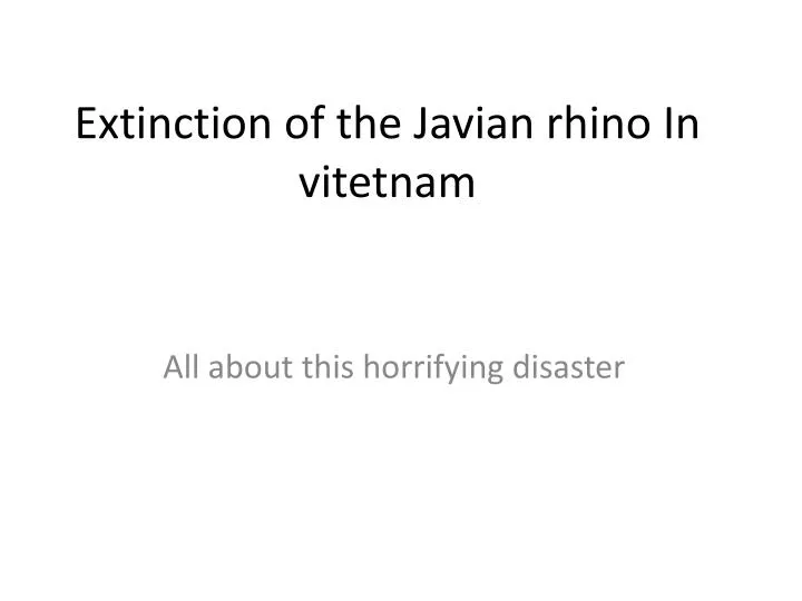 extinction of the javian rhino in vitetnam