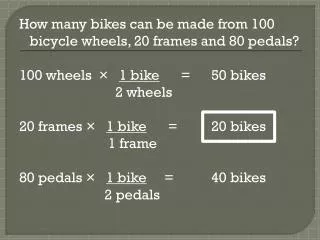 How many bikes can be made from 100 bicycle wheels, 20 frames and 80 pedals?