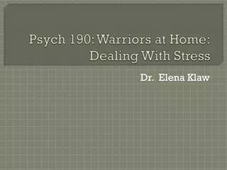 Psych 190: Warriors at Home: Dealing With Stress