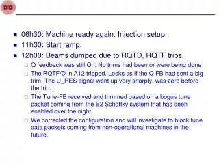 06h30: Machine ready again. Injection setup. 11h30 : Start ramp.